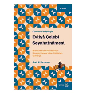 Evliya Çelebi Seyahatnamesi 6.Kitap (Günümüz Türkçesiyle)