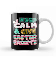 Cute Keep Calm & Give Easter Baskets Easter Bunny Kupa Bardak Porselen