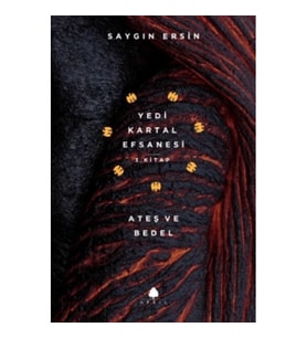 Ateş ve Bedel - Yedi Kartal Efsanesi 3. Kitap