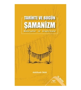 Tarihte Ve Bugün Şamanizm Materyaller ve Araştırmalar
