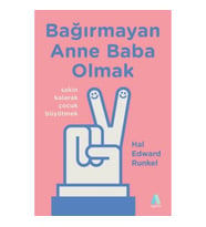 Bağırmayan Anne Baba Olmak