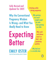 Expecting Better: Why The Conventional Pregnancy Wisdom Is Wrong--And What You Really Need To Know: