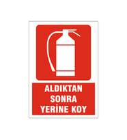 Aldıktan sonra yerine koy, isg uyarı levhası