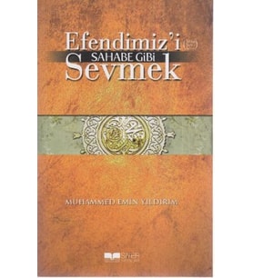 Efendimizi Sahabe Gibi Sevmek