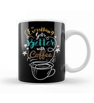Everything Gets Better With Coffee Kupa Bardak Porselen