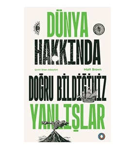 Dünya Hakkında Doğru Bildiğiniz Yanlışlar