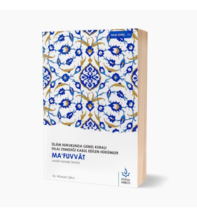İSLAM HUKUKUNDA GENEL KURALI İHLAL ETMEDİĞİ KABUL EDİLEN HÜKÜMLER MAVUFFAT