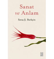 Sanat ve Anlam Savaş Ş. Barkçin