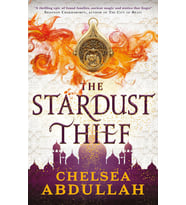 The Stardust Thief: A Spellbinding Debut From Fantasy'S Brightest New Star