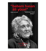 Babam Hasan Âli Yücel” – “Gülümser Yücel Kitabı”