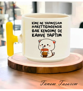 Tanem Kime Ne Yapmışsam Hakettiğindendir - T Kulp Kupa