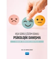 Kısa Süreli Çözüm Odaklı Psikolojik Danışma - Vaka Örnekleriyle