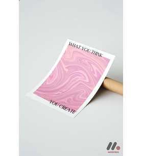 What You Think You Create Pembe, Çerçevesiz Yüksek Kalite Duvar Afişi - Kişiye Özel