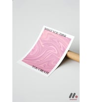 What You Think You Create Pembe, Çerçevesiz Yüksek Kalite Duvar Afişi - Kişiye Özel