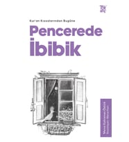 Kuran Kıssalarından Bugüne Pencerede İbibik