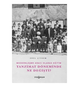 Modernleşme Aracı Olarak Eğitim –Tanzimat Döneminde Ne Değişti?
