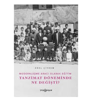 Modernleşme Aracı Olarak Eğitim –Tanzimat Döneminde Ne Değişti?
