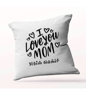 Kişiye Özel I Love Mom Beyaz Kare Yastık