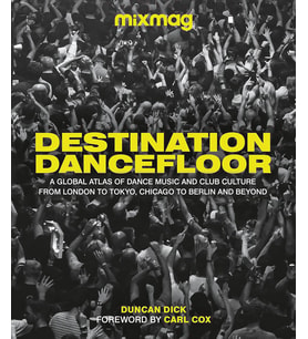 Destination Dancefloor: A Global Atlas Of Dance Music And Club Culture From London To Tokyo, Chicago (Krem)