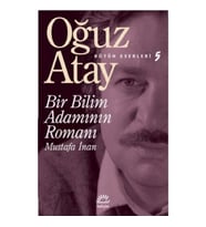 Bir Bilim Adamının Romanı - Bütün Eserleri 5 - Mustafa İnan