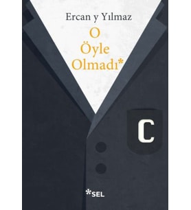 O Öyle Olmadı