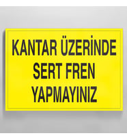 Kantar Üzerinde Sert Fren Yapmayınız Uyarı Levhası 20x30cm (Karışık)