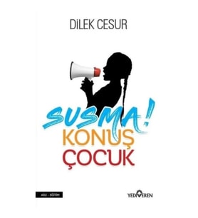 Susma! Konuş Çocuk