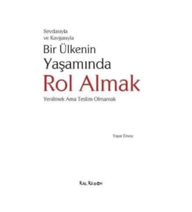 Sevdasıyla ve Kavgasıyla Bir Ülkenin Yaşamında Rol Almak