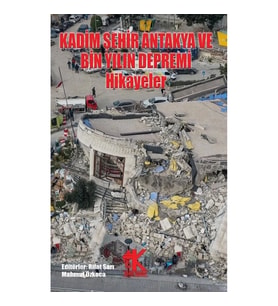 Kadim Şehir Antakya ve Bin Yılın Depremi