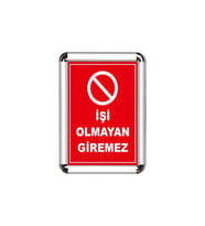 İşi Olmayan Giremez A3 Cerceveli Uyarı ve Yönlendirme Levhası