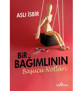 Bir Bağımlının Başucu Notları/Aslı İsbir/Yediveren