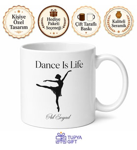 Dance Is Life Yazılı Dans Hayattır İngilizce Kahve Kupası Hediye Bardak
