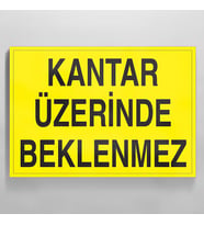 Kantar Üzerinde Beklenmez Uyarı Levhası 40x60cm (Karışık)