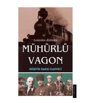 Lenin’den Atatürk’e Mühürlü Vagon