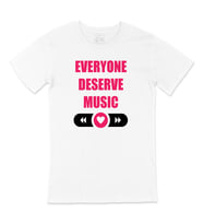 Everyone Deserve Good Music Tişört