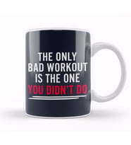 The Only Bad Workout Is The One You Don't Do Kupa Bardak Porselen