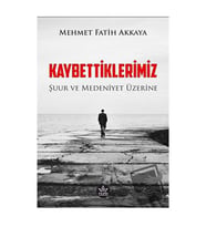 Kaybettiklerimiz / Mehmet Fatih Akkaya