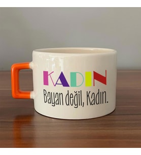 Kadın Bayan Değil Baskılı Kadınlar Günü Turuncu Kulplu C Fincan