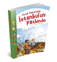 Küçük Kahramanlar İstanbul un Fethinde - Yunus Emre Özsaray