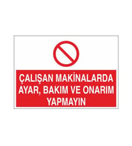 Çalışan Makinalarda Ayar Ve Bakım, Onarım Yapmayın Uyarı Levhası 70x100cm (Karışık)