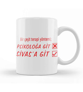 Bir Çeşit Terapi Yönetimi Psikolağa Git Sivasa Git Kupa Bardak Porselen