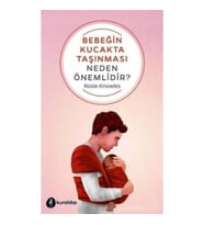 Bebeğin Kucakta Taşınması Neden Önemlidir?
