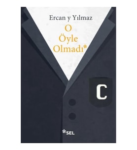 O Öyle Olmadı