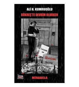 Bükreş’te Devrim Olurken - Mirabela