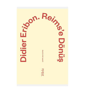 Reims’e Dönüş Didier Eribon Tellekt
