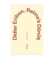 Reims’e Dönüş Didier Eribon Tellekt