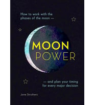 Moonpower: How To Work With The Phases Of The Moon And Plan Your Timing For Every Major Decision