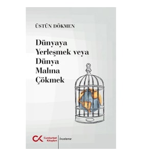 Dünyaya Yerleşmek veya Dünya Malına Çökmek