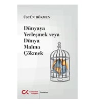 Dünyaya Yerleşmek veya Dünya Malına Çökmek