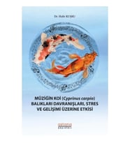 Müziğin Koi (Cyprinus Carpio) Balıkları Davranışları, Stres ve Gelişimi Üzerine Etkisi